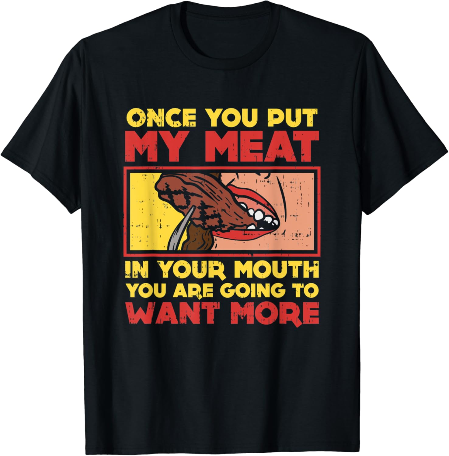 Once you put my meat in your mouth, Funny BBQ TShirt Amazon.co.uk